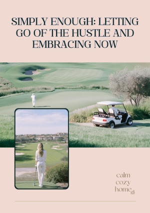 Simply Enough_ Letting Go of the Hustle and Embracing Now